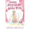 Grandma BallyHuHu and the Sparkly TuTu - Paperback