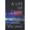 A Life of Crime: Reflections on Crime, Policing, and a Broken Justice System - Paperback