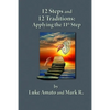 12 Steps & 12 Traditions: Applying the 11th STEP - Paperback
