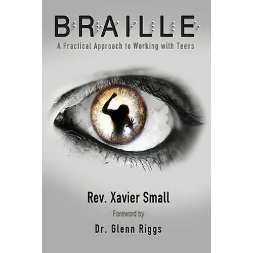 Braille: A Practical Approach to Working with Teens - Paperback