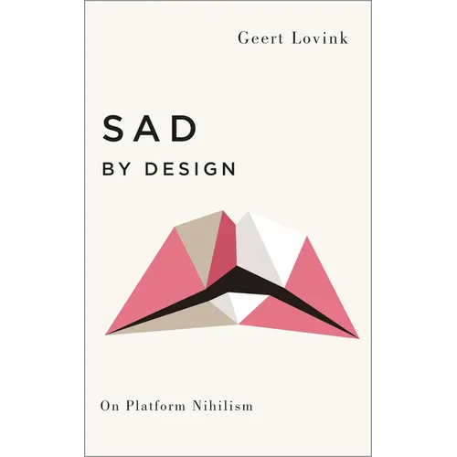 Sad by Design: On Platform Nihilism - Paperback