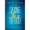 Saying Yes to God: How to Keep in Step with the Spirit - Paperback