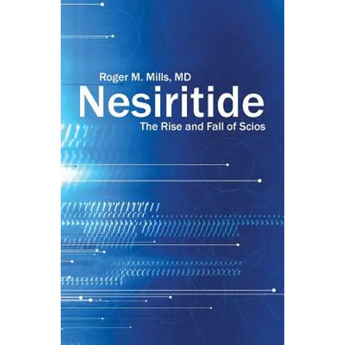 Nesiritide: The Rise and Fall of Scios - Paperback
