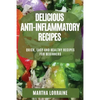 Delicious Anti-Inflammatory Recipes: Quick, Easy and Healthy Recipes for Beginners - Paperback