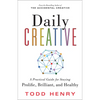 Daily Creative: A Practical Guide for Staying Prolific, Brilliant, and Healthy - Paperback