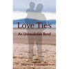 Love Ties: An Unbreakable Bond - Paperback