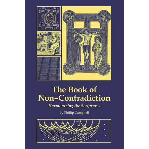 The Book of Non-Contradiction: Harmonizing the Scriptures - Paperback