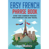 Easy French Phrase Book: Over 1500 Common Phrases For Everyday Use And Travel - Paperback