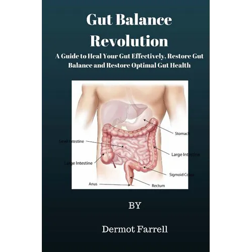 Gut Balance Revolution: A Guide to Heal Your Gut Effectively, Restore Gut Balance and Restore Optimal Gut Health - Paperback