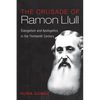 The Crusade of Ramon Llull: Evangelism and Apologetics in the Thirteenth Century - Paperback