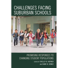 Challenges Facing Suburban Schools: Promising Responses to Changing Student Populations - Hardcover