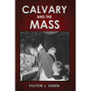 Calvary and the Mass: Large Print Edition - Hardcover