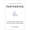 Partnering: Forge the Deep Connections That Make Great Things Happen - Hardcover