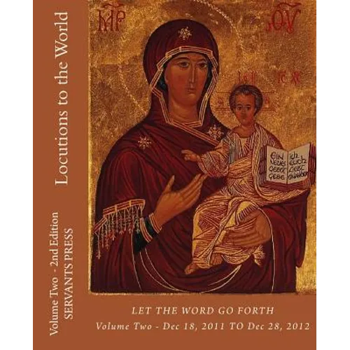 Locutions to the World: Vol. 2 - 2nd Ed. Let the Word Go Forth - Paperback