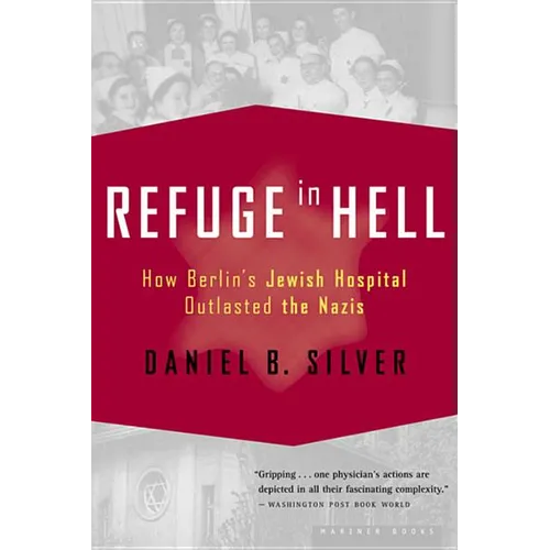Refuge in Hell: How Berlin's Jewish Hospital Outlasted the Nazis - Paperback