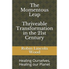 The Momentous Leap - Thriveable Transformation in the 21st Century: : Healing Ourselves, Healing Our Planet - Paperback