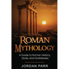 Roman Mythology: A Guide to Roman History, Gods, and Goddesses - Paperback