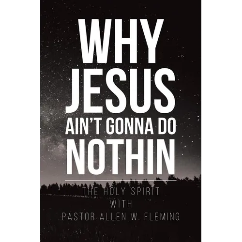 Why Jesus Ain't Gonna Do Nothin - Paperback