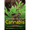 Sustainable, Sun-Grown Cannabis: A Visual Guide to Environmentally Friendly Marijuana - Paperback