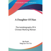 A Daughter Of Han: The Autobiography Of A Chinese Working Woman - Paperback