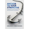 Anchor To Your Strengths: Combining the Science of Who You Are with the Chemistry of Essential Oils - Paperback