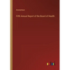 Fifth Annual Report of the Board of Health - Paperback
