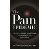 The Pain Epidemic: A Guide to Issues, Symptoms, Treatments, and Wellness - Paperback