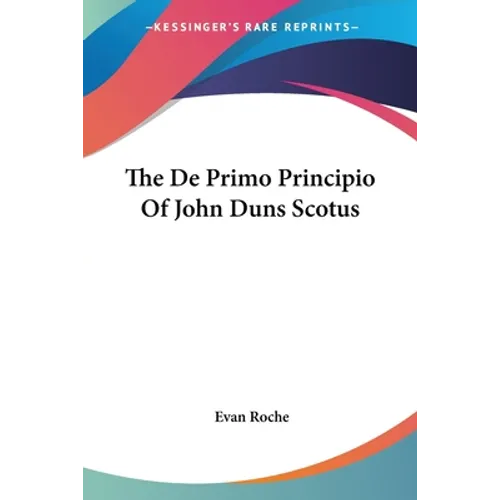 The De Primo Principio Of John Duns Scotus - Paperback