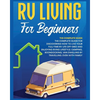 Rv Living for Beginners: The Complete Guide for Discovering How to Live your Full-Time RV Life Off-Grid and Enjoying Rving Lifestyle Camping, Boondock - Paperback