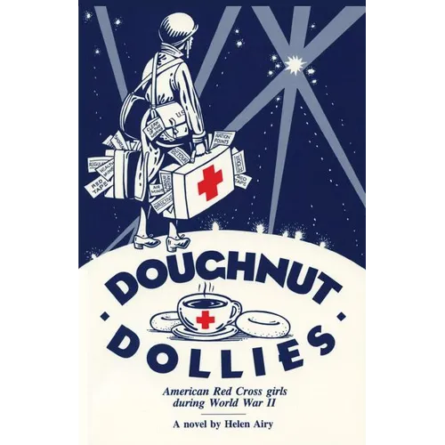 Doughnut Dollies: American Red Cross girls during World War II - Paperback