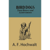 Bird Dogs - Their History and Achievements - Paperback