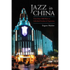 Jazz in China: From Dance Hall Music to Individual Freedom of Expression - Hardcover
