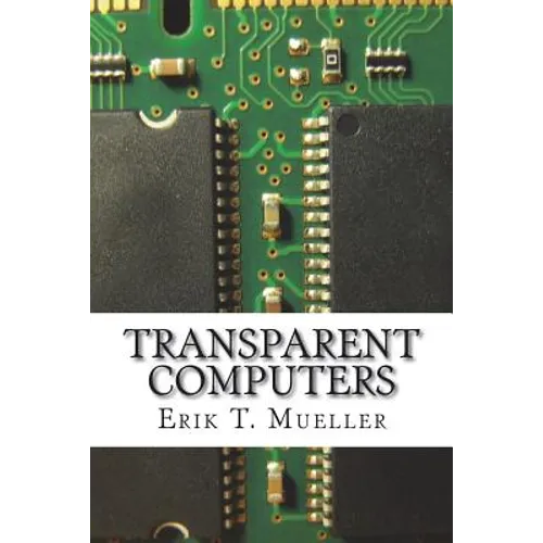 Transparent Computers: Designing Understandable Intelligent Systems - Paperback