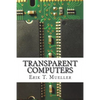 Transparent Computers: Designing Understandable Intelligent Systems - Paperback