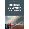 British Columbia in Flames: Stories from a Blazing Summer - Paperback