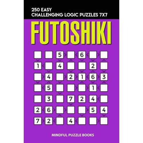 Futoshiki: 250 Easy Challenging Logic Puzzles 7x7 - Paperback