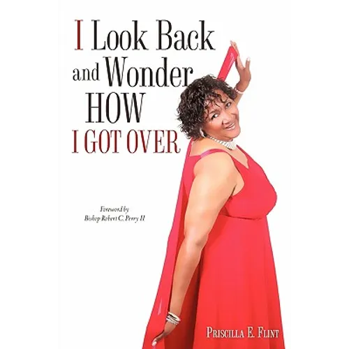 I Look Back and Wonder How I Got Over - Paperback