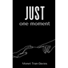 just one moment - Paperback