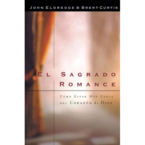 El El Sagrado Romance: Vivamos Mas Cerca de Dios - Paperback