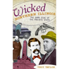 Wicked Northern Illinois: The Dark Side of the Prairie State - Hardcover