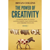 The Power of Creativity (Book 1): Learning How to Build Lasting Habits, Face Your Fears and Change Your Life - Paperback
