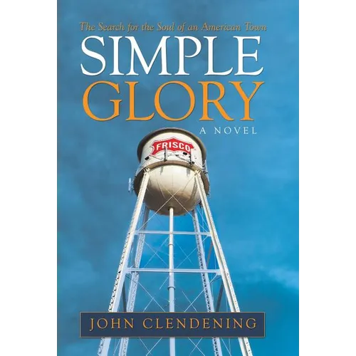 Simple Glory: The Search for the Soul of an American Town - Hardcover