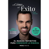 El Cómo del Éxito(TM): Haz lo que has venido a hacer. No dejes que nadie escriba tu camino por ti. Sal del sistema. - Paperback