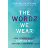 The Wordz We Wear: How to show up with confidence and create your best life - Paperback