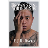 Brown Skin, White Minds: Filipino -/ American Postcolonial Psychology - Hardcover