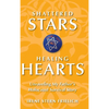 Shattered Stars Healing Hearts: Unraveling My Father's Holocaust Survival Story - Hardcover
