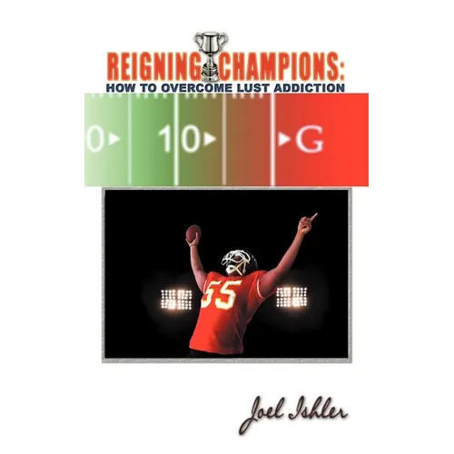 Reigning Champions: Overcoming Lust Addiction - Paperback