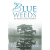 Blue Weeds: The Alchemy of a Cajun Childhood - Paperback
