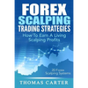 Forex Scalping Trading Strategies: How To Earn A Living Scalping Profits - Paperback