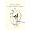 Ethical Questions in Name Authority Control - Paperback